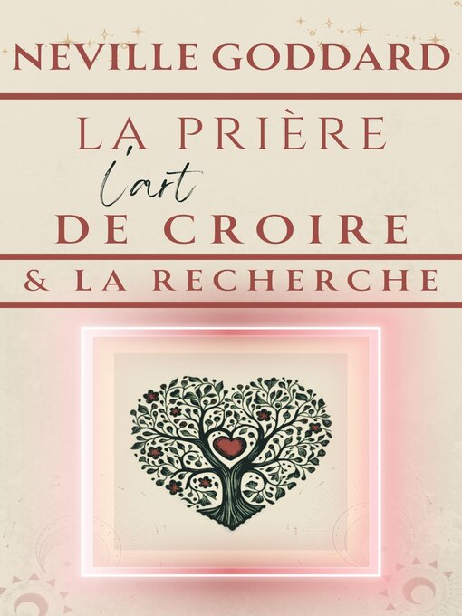 Title details for La Prière, l'Art de Croire & La recherche by Neville Goddard - Available